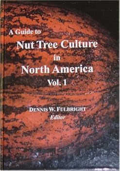 Hardcover A Guide to Nut Tree Culture in North America, Volume 1 Book