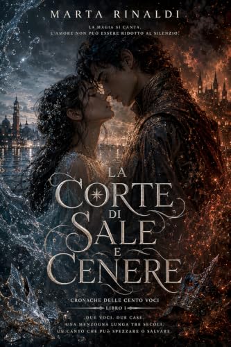 La corte di sale e cenere: Romantasy enemies-to-lovers con legame del destino e magia da cantare — Le Cronache delle Cento Voci, Libro 1