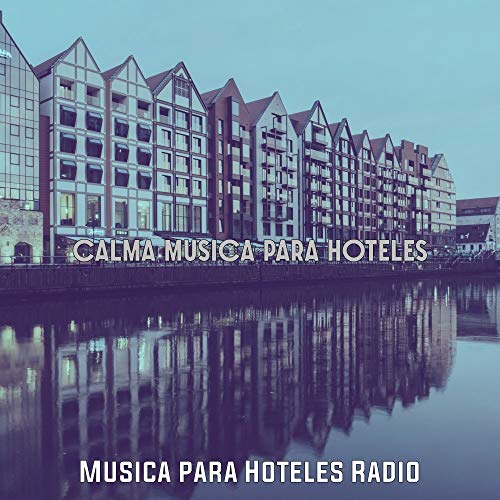 Play Calma Musica para Hoteles by Musica para Hoteles Radio on Amazon Music