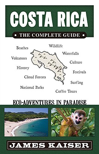 Costa Rica: The Complete Guide: Eco-adventures in Paradise