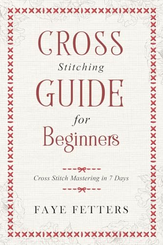 Cross Stitching Guide for Beginners: Cross Stitch Mastering in 7 Days image 2