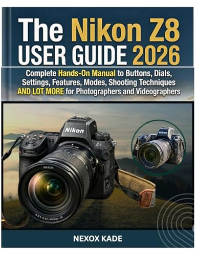 The Nikon Z8 User Guide 2026: Complete Hands-On Manual to Buttons, Dials, Settings, Features, Modes, Shooting Techniques And Lot More for Photographers and Videographers image 2