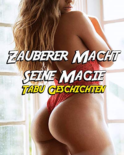 Zauberer Macht Seine Magie (Tabu Erotische Geschichte) (German Edition)