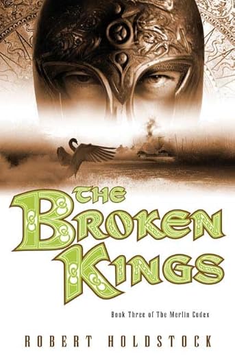 The Broken Kings: Book Three of The Merlin Codex