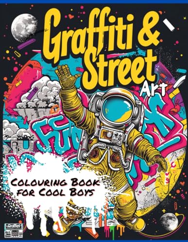Graffiti & Street Art Colouring Book for Cool Boys: 50 Unique Urban Art Drawings Including Graffiti Characters, Street Scenes, Bold Fonts, and Classic Hip-Hop Elements!