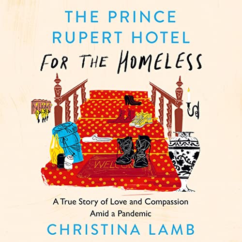 The Prince Rupert Hotel for the Homeless by Christina Lamb episode artwork