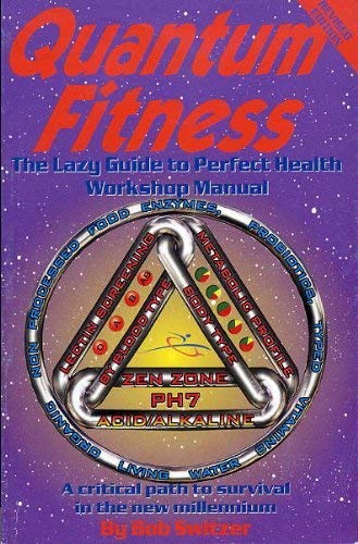 Quantum Fitness: The Lazy Guide to Perfect Health Workshop Manual
