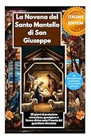 La Novena del Santo Mantello di San Giuseppe: 30 giorni di protezione miracolosa, guarigione e favore divino sotto il manto del guardiano silenzioso (Italian Edition) B0H23F6LC9 Book Cover