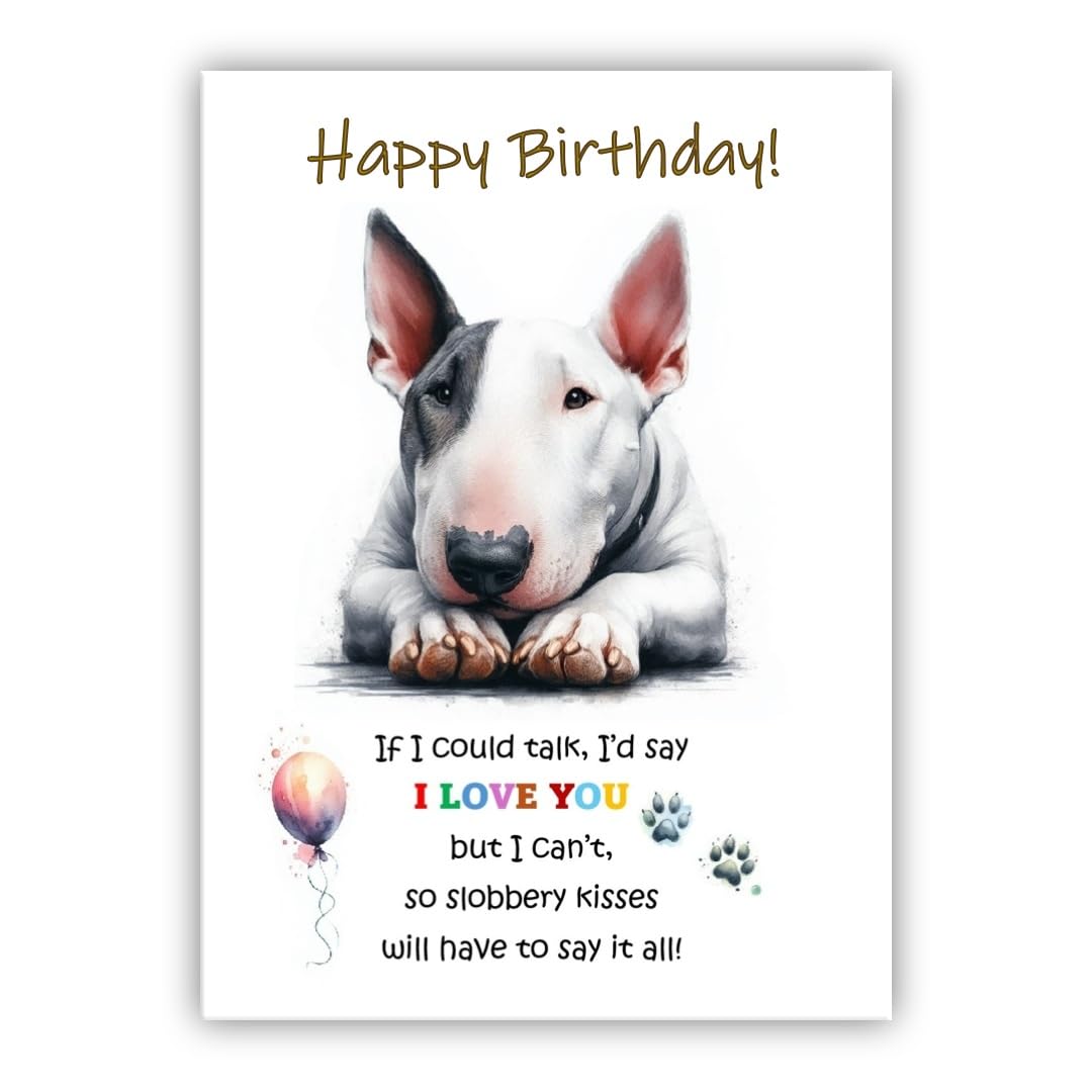 Dog Lovers Birthday Card. Bull Terrier Birthday Card from the dog to the owner, Mum, Dad, Mummy, Daddy, Mother, Father. (Bull Terrier white)