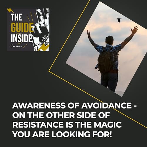 Awareness Of Avoidance - On The Other Side Of Resistance Is The Magic You Are Looking For!