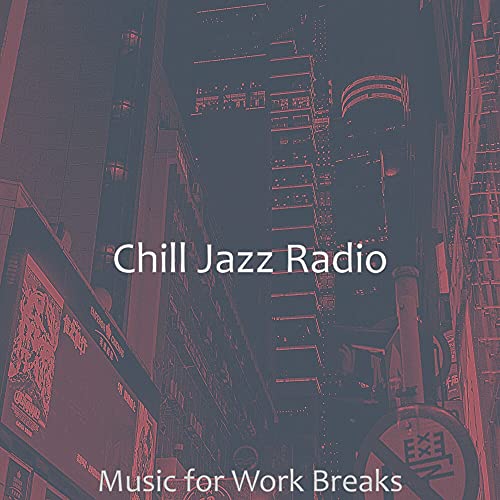 Music for Work Breaks Chill Jazz Radio Digital Music