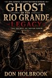 Ghost of the Rio Grande: The Legacy: Keeper of the Legend (The Ghost of the Rio Grande legend) (English Edition)
