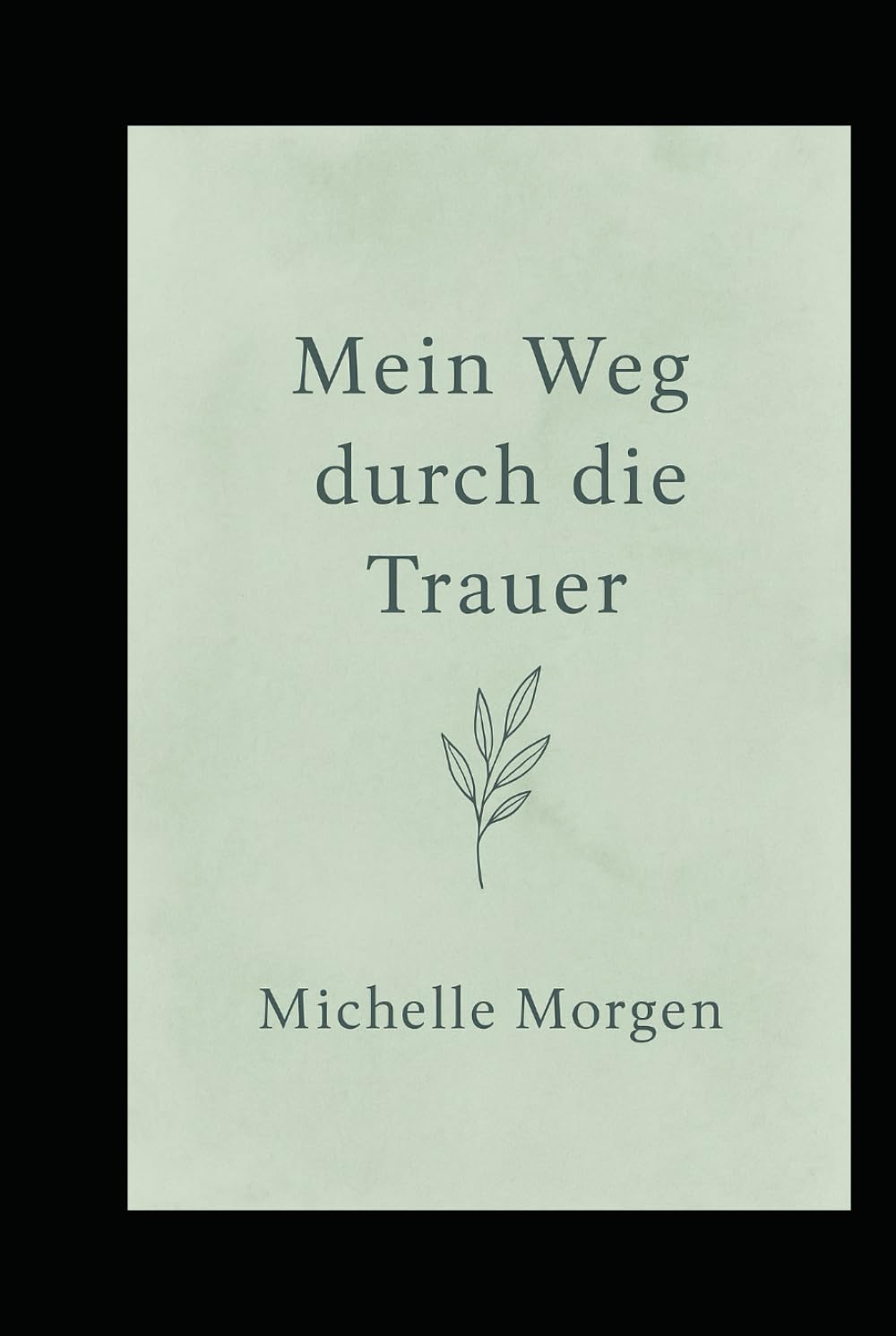 Mein Weg durch die Trauer: Ein achtsames Mitmachbuch für Herz und Seele