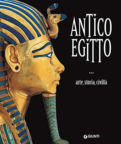 Antico Egitto. Arte, storia e civiltà. Ediz. a colori