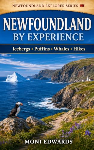 Newfoundland by Experience: The Complete Guide to Icebergs...