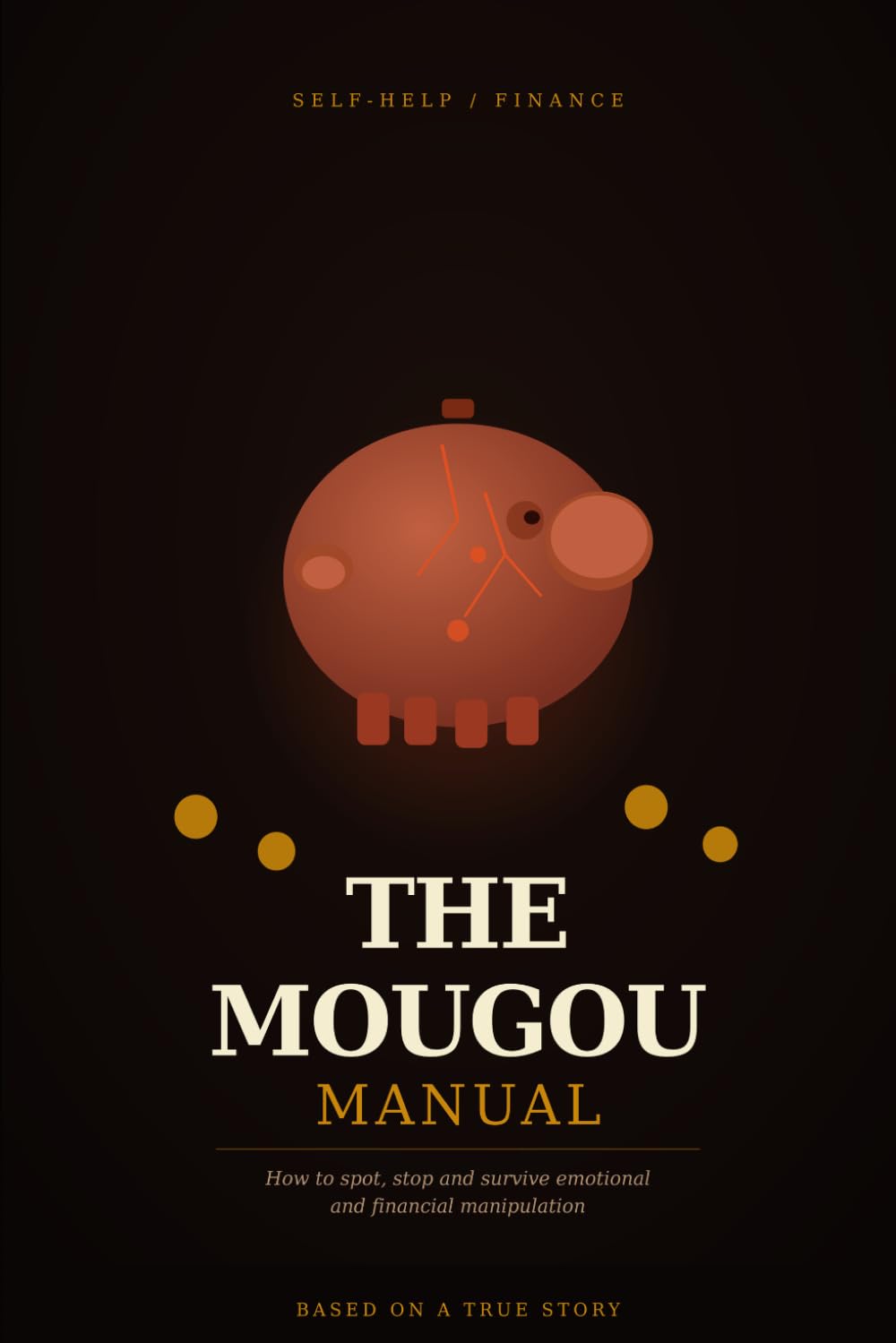 THE MOUGOU MANUAL: How to Spot, Stop, and Survive Emotional and Financial Manipulation