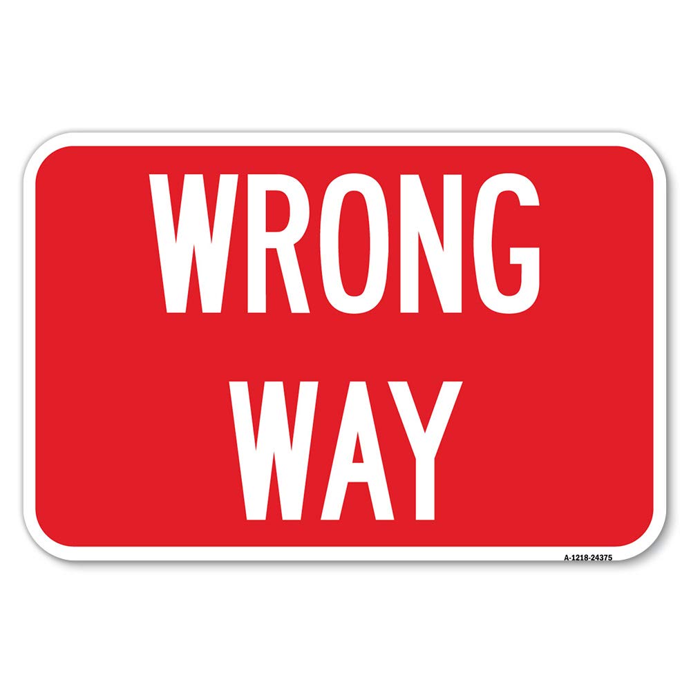 Wrong Way | 12" X 18" Heavy-Gauge Aluminum Rust Proof Parking Sign | Protect Your Business & Municipality | Made in The USA