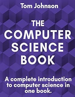 The Computer Science Book: A complete introduction to computer science in one book