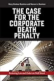  The Case for the Corporate Death Penalty: Restoring Law and Order on Wall Street