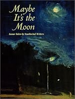 Maybe It's the Moon: Lunar Tales 096654983X Book Cover