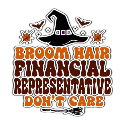 Financial Representative Vinyl Decal Sticker 5.5in – Halloween Vinyl Sticker - Broom Hair Don't Care Decal for Laptops, Water Bottles, Cars, Bumpers, Toolboxes – Gift for Financial Representative