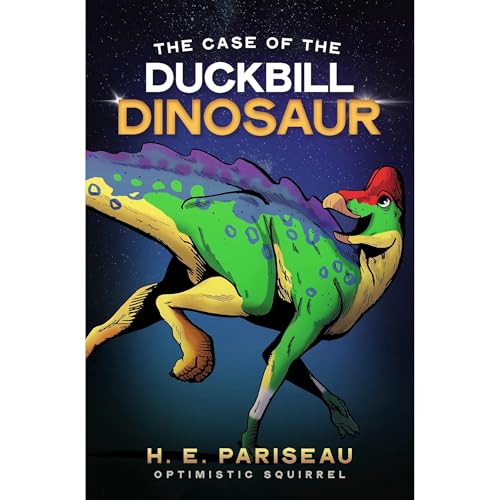 The Case of the Duckbill Dinosaur: A Sci-Fi Adventure for Kids by H. E. Pariseau, Optimistic Squirrel episode artwork