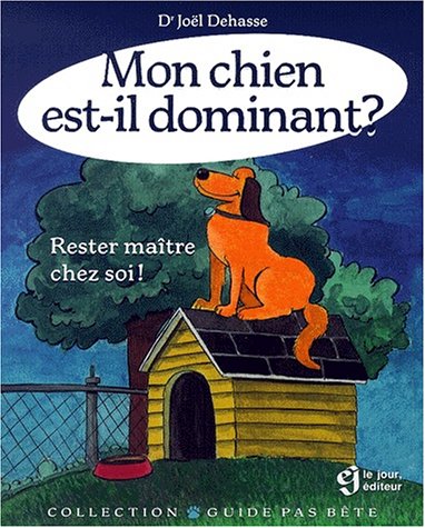 Télécharger MON CHIEN EST IL DOMINANT RESTER MAITRE CHEZ SOI Livre PDF Gratuit