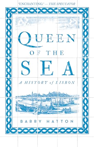 Queen of the Sea: A History of Lisbon