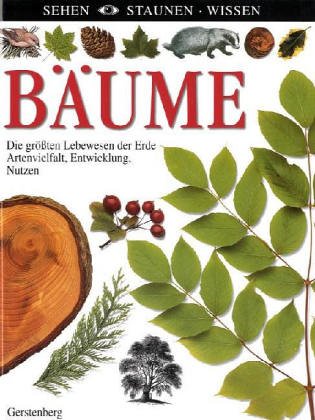 Bäume. Der faszinierende Formenreichtum der grössten Lebewesen der Welt - Artenvielfalt, Entwicklung, Nutzen