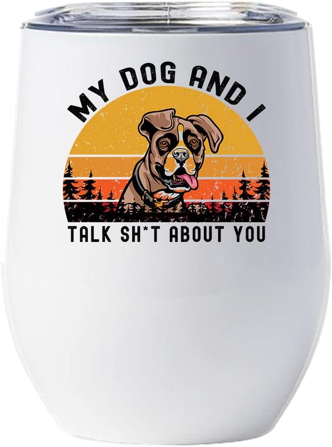 Funny Smiling Boxer Dog Tumbler 12oz - My Dog And I Talk Sh*T About You Wine Glass With Lid Gift For Dog Lover - Cute Boxers Dogs Tumblers Cup Stainless Steel Christmas Gifts