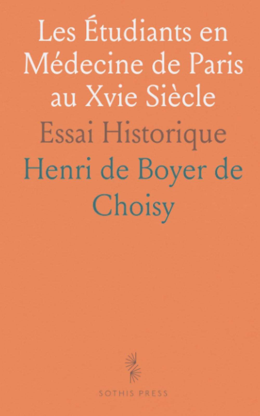 Les Étudiants en Médecine de Paris au Xvie Siècle: Essai Historique