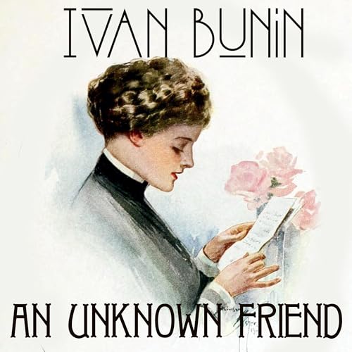 An Unknown Friend by Ivan Bunin episode artwork