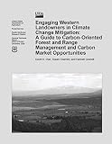  Engaging Western Landowners in Climate Change Mitigation: A Guide to Carbon-Oriented Forest and Range Management and Carbon Market Opportunities