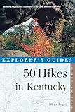 50 Hikes in Kentucky: From the Appalachian Mountains to the Land Between the Lakes (50 Hikes Guides)