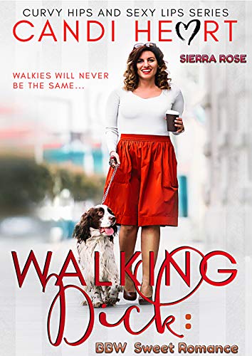 Walking Dick: BBW Sweet Romance (Curvy Hips and Sexy Lips Series Book 1)