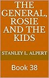  The General, Rosie and The Kids: Book 38 (English Edition)