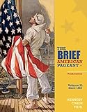 The Brief American Pageant: A History of the Republic, Volume II: Since 1865