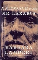 A Message for Mr. Lazarus: A Novella and Seven Stories 1896951228 Book Cover