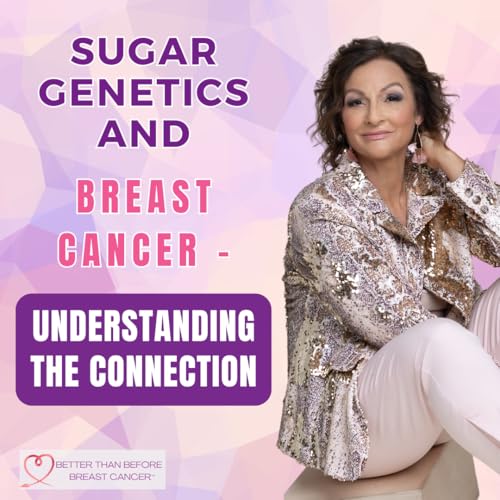 #427 Sugar Genetics and Breast Cancer - Understanding the Connection Podcast Por  arte de portada