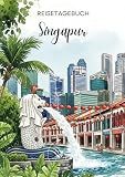Singapur Reisetagebuch: Reisejournal - Plane deinen Singapur Urlaub. Notizbuch zum Ausfüllen deiner schönsten Reiseerinnerungen und Highlights! ... (Singapore/Singapur / Malaysia, Band 1)
