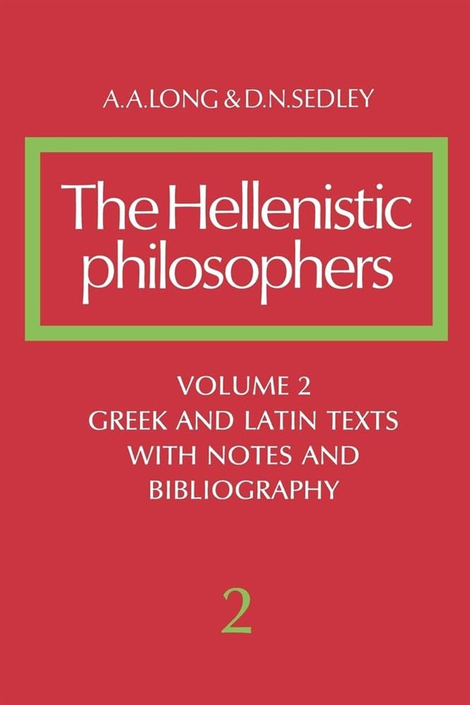 Hellenistic Philosophers Volume 2: Volume 2, Greek and Latin Texts with Notes and Bibliography