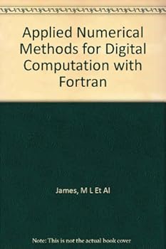 Applied Numerical Methods for Digital Computation with Fortran