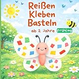 Reißen Kleben Basteln ab 2 Jahre Frühling: Fördert Feinmotorik, Kreativität & Konzentration | Mit 40 farbigen Frühlingsmotiven inkl. buntem Papier zum Basteln