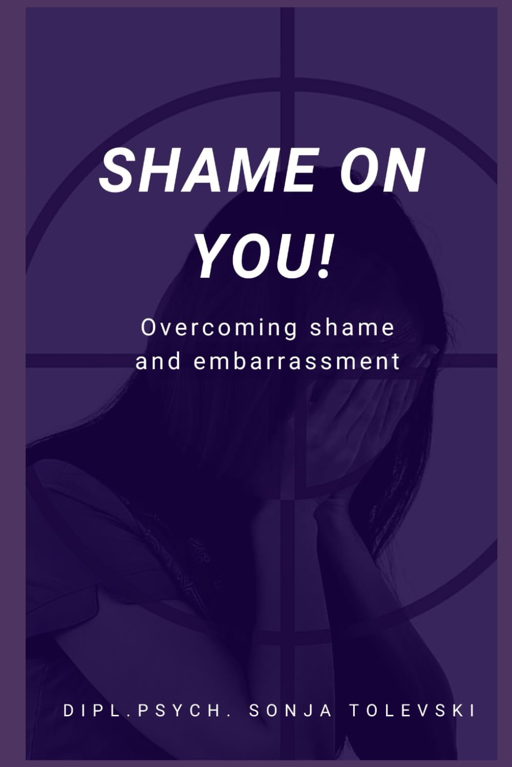 Shame on you!: Overcoming shame and embarrassment