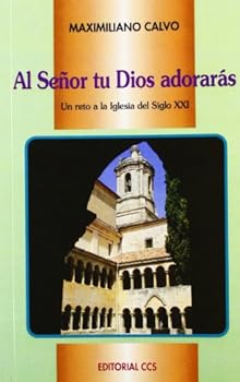 Paperback Al Señor tu Dios adorarás: Un reto a la Iglesia del siglo XXI Book