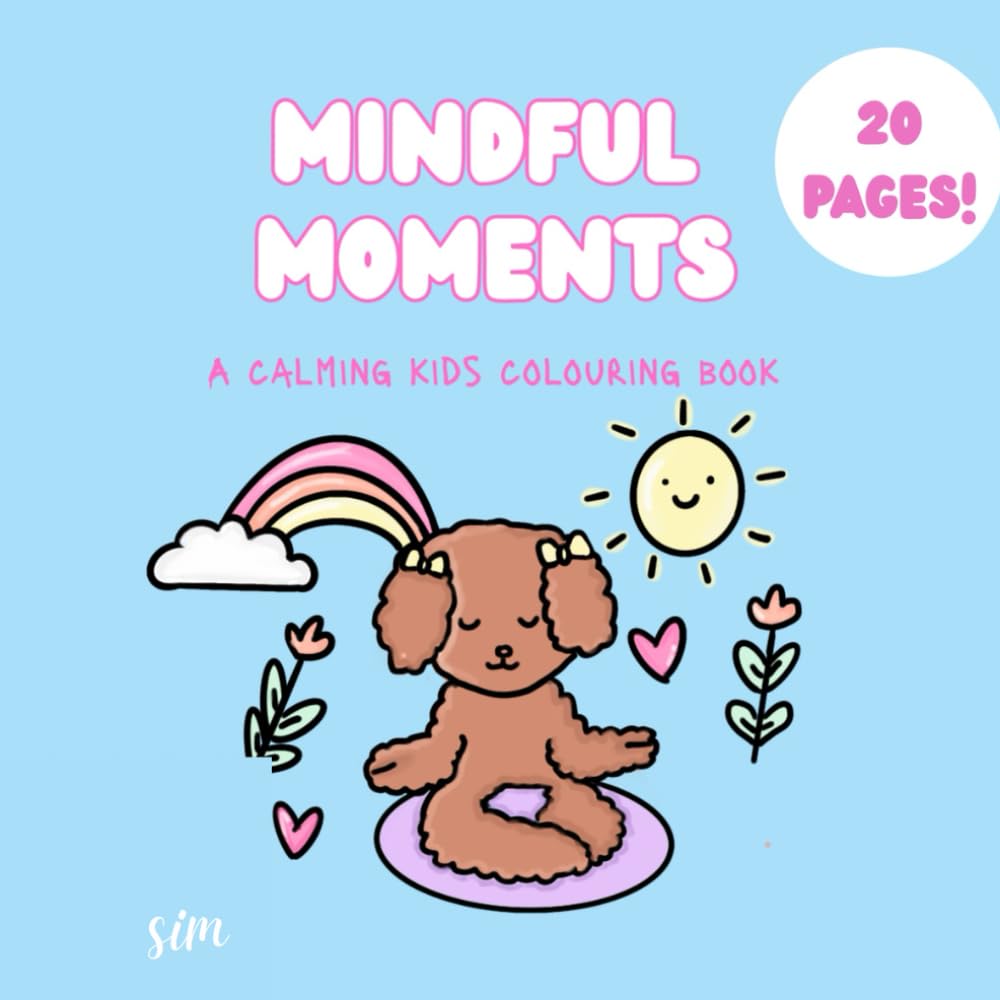 Mindful Moments: A Calming Kids Colouring Book | 20 Pages | Kids Teens