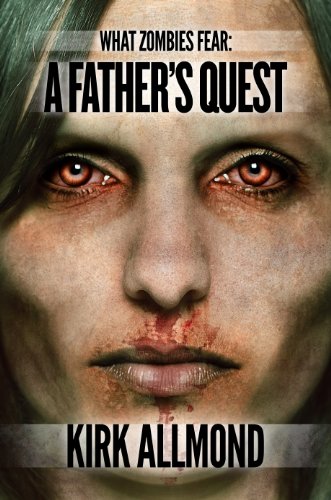 What Zombies Fear 1: A Father's Quest