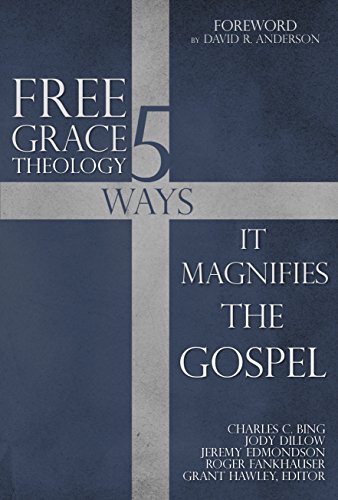 Free Grace Theology: 5 Ways It Magnifies the Gospel