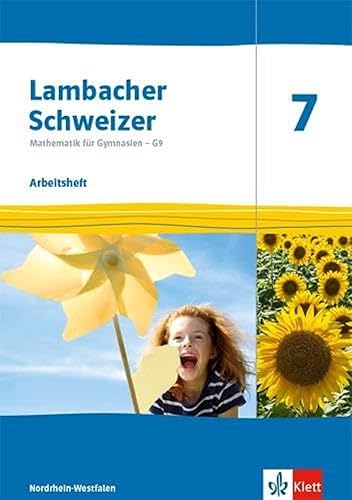 Lambacher Schweizer Mathematik 7 - G9. Ausgabe Nordrhein-Westfalen: Arbeitsheft mit Lösungen Klasse 7 (Lambacher Schweizer Mathematik G9. Ausgabe für Nordrhein-Westfalen ab 2019)
