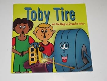 Paperback Toby Tire and the Magic of School Bus Safety Book